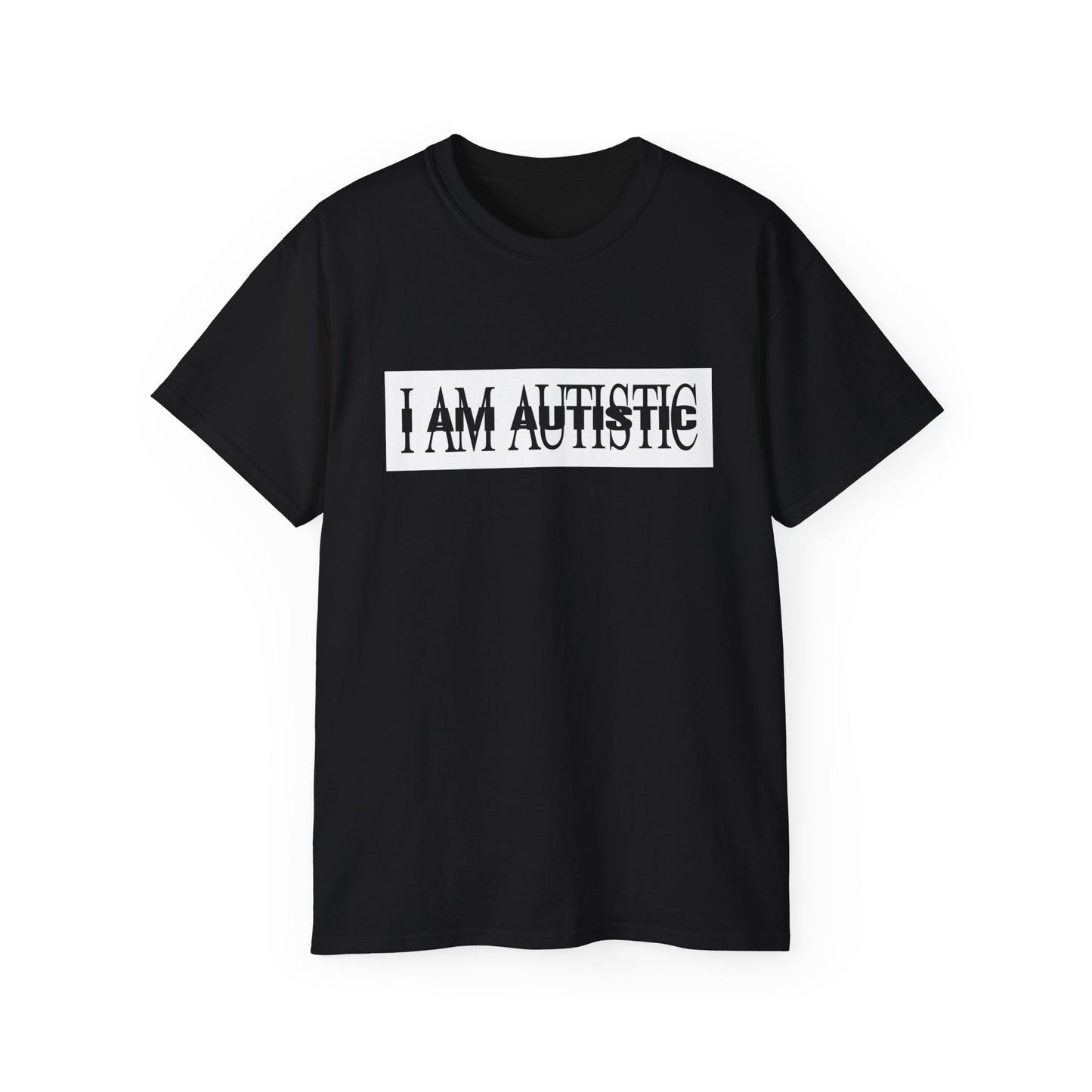 I AM AUTISTIC T-shirt