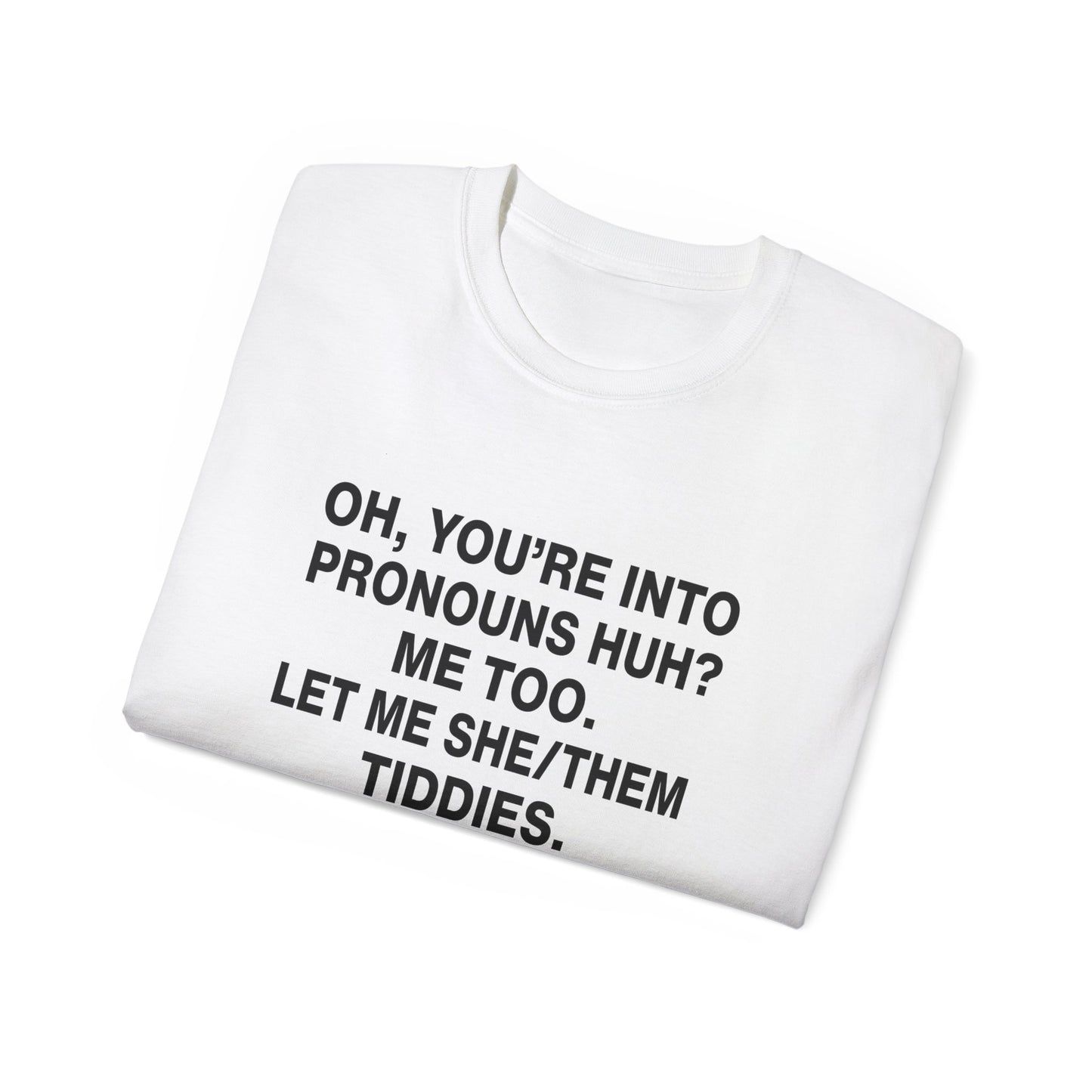 Let Me SHE/THEM Tiddies T-shirt