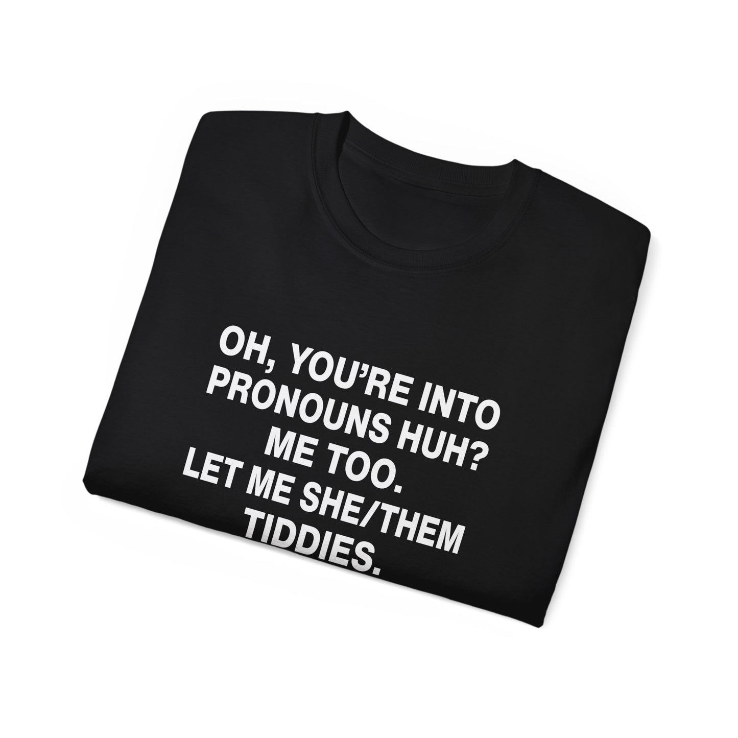 Let Me SHE/THEM Tiddies T-shirt