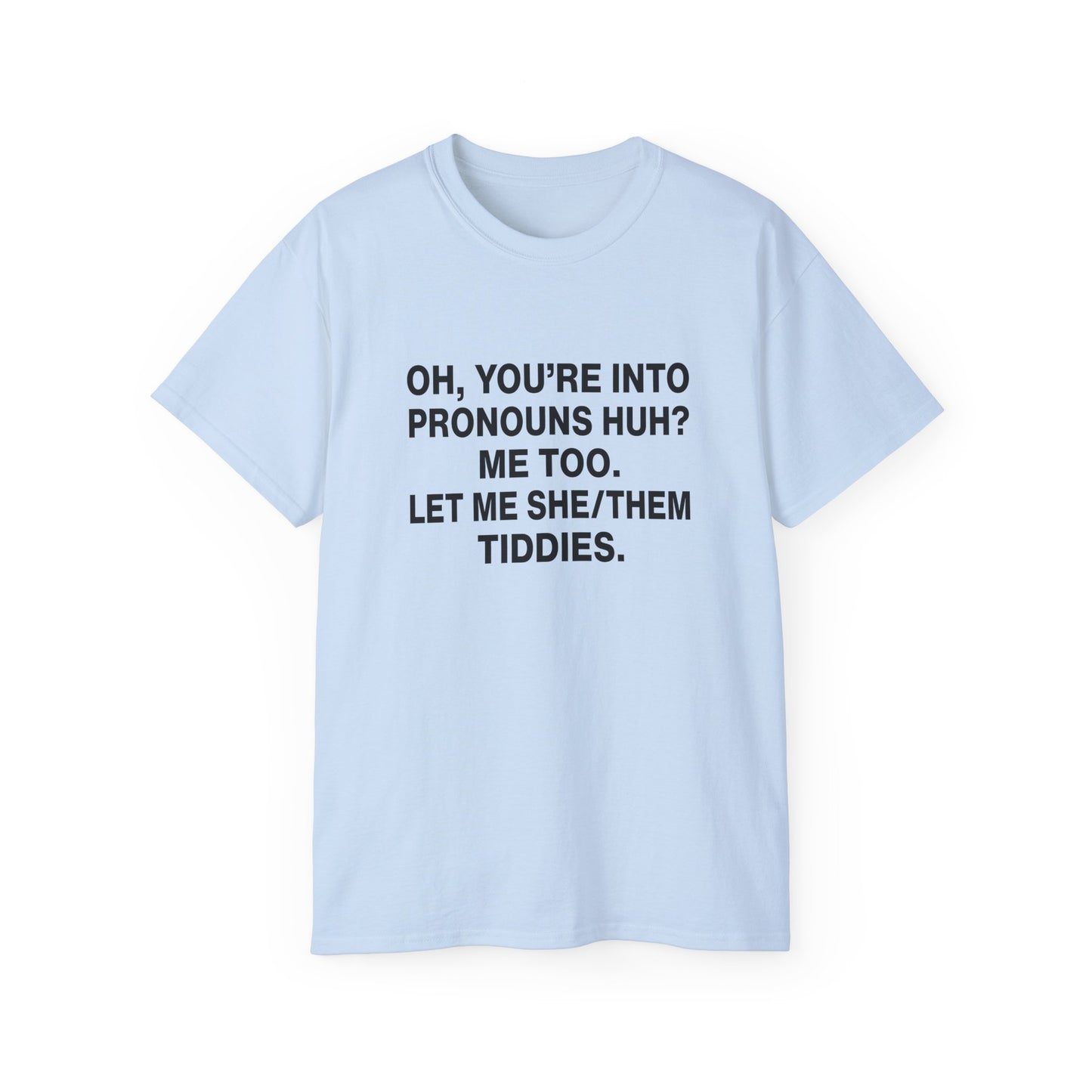 Let Me SHE/THEM Tiddies T-shirt