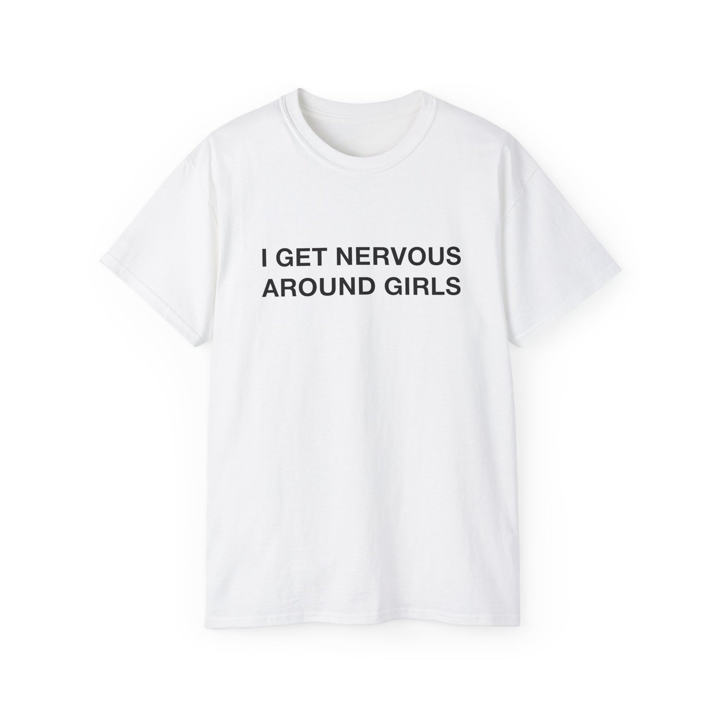 I Get Nervous Around Girls T-Shirt