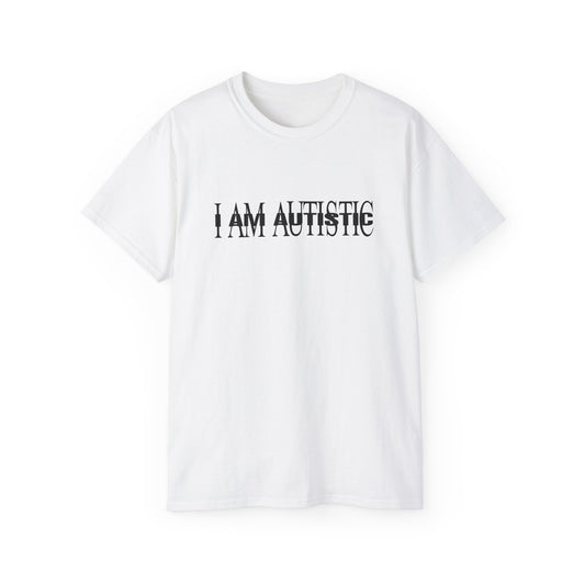 I AM AUTISTIC T-shirt